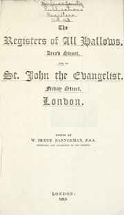 Cover of: The registers of All Hallows, Bread street, and of St. John the Evangelist, Friday street, London.