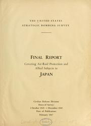 Cover of: Final report covering air-raid protection and allied subjects in Japan: Dates of survey: 1 Oct. 1945-1 Dec. 1945
