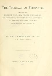 Cover of: Thanage of Fermartyn including the district commonly called Formartine, its proprietors with genealogical deductions; its parishes, ministers, churches, churchyards, antiquities, &c. | Temple, William Rev., Incumbent of St. Margaret