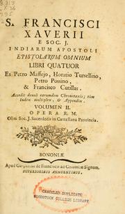 Cover of: S. Francisci Xaverii e Soc. J. Indiarum apostoli Epistolarum omnium libri quatuor by Francis Xavier Saint
