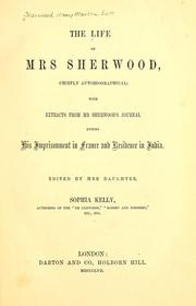 Cover of: The life of Mrs. Sherwood: (chiefly autobiographical) with extracts from Mr. Sherwoods journal during his imprisonment in France & residence in India.