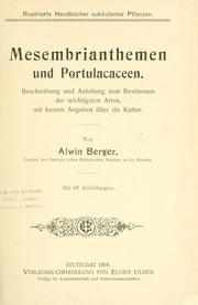 Cover of: Mesembrianthemen und Portulacaceen.: Beschreibung und Anleitung zum Bestimmen der wichtigsten Arten, mit kurzen Angaben über die Kultur.