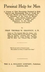 Cover of: Personal help for men: a volume of vital knowledge designed to help married and marriageable men to avoid the physical, mental and moral disasters due to ignorance of the laws of sexual nature.  Also advice, counsel and help essential to safety and happiness in the social relations of the sexes