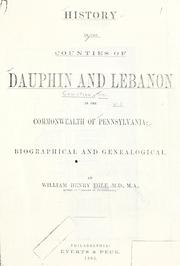 Cover of: History of the counties of Dauphin and Lebanon: in the commonwealth of Pennsylvania ; biographical and genealogical