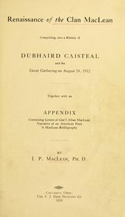 Cover of: Renaissance of the clan MacLean: comprising also a history od Dubhaird Caisteal and the great gathering on August 24, 1912. Together with an appendix containing letters of Gen'l Allan MacLean, narrative of an American party, a MacLean bibliography.