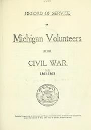 Cover of: Record of service of Michigan volunteers in the Civil War, 1861-1865 by Michigan. Adjutant General's Office.