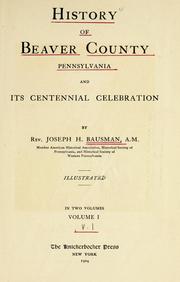 Cover of: History of Beaver County, Pennsylvania and its centennial celebration by Joseph Henderson Bausman