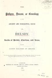 Cover of: Pedigree, descent, or genealogy of the ancient and worshipful house of Helsby: lords of Helsby, Chorlton and Acton, in the county palatine of Chester