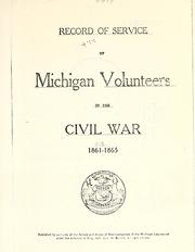 Cover of: Record of service of Michigan volunteers in the Civil War, 1861-1865 by Michigan. Adjutant General's Office.