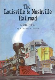 The Louisville & Nashville Railroad 1850-1963 by Kincaid A. Herr