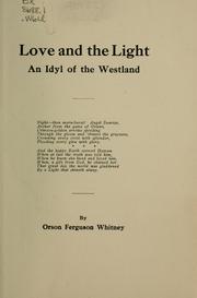 Cover of: Love and the light: an idyl of the Westland ...
