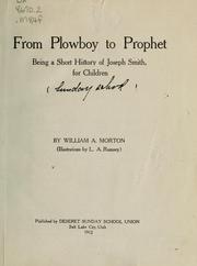 From plowboy to prophet by William A. Morton