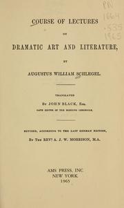 Cover of: Course of lectures on dramatic art and literature by August Wilhelm Schlegel