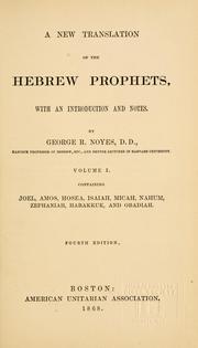 Cover of: A new translation of the Hebrew prophets by with an introduction and notes. By George R. Noyes ...
