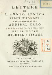 Cover of: Lettere di L. Annéo Seneca recate in italiano dal commendatore Annibal Caro, e per la prima volta pubblicate nelle nozze Michiel e Pisani. by Seneca the Younger