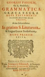 Cover of: Georgii Pasoris ... Grammatica Græca sacra Novi Testamenti ... in tres libros tributa ...