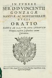 Cover of: In funere ser.mi d. d. Vincentii Gonzagae, Mantuae ac Montisferrati ducis oratio by Ludovicus Chieppius