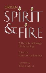 Origen, spirit and fire : a thematic anthology of his writings