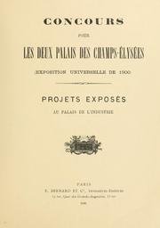 Cover of: Concours pour les deux palais des Champs-Élysées: Exposition universelle de 1900 : projets exposés au Palais de l'industrie.