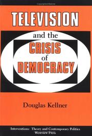 Cover of: Television and the crisis of democracy by Douglas Kellner
