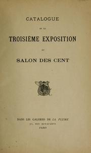 Cover of: Catalogue de la troisième exposition du Salon des Cent: dans les Galeries de la Plume.
