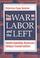 Cover of: The War on Labor and the Left