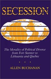 Cover of: Secession: the morality of political divorce from Fort Sumter to Lithuania and Quebec