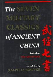 Cover of: The Seven military classics of ancient China = by translation and commentary by Ralph D. Sawyer, with Mei-chün Sawyer.