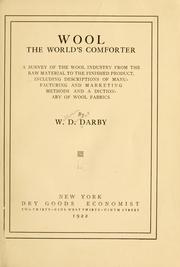 Cover of: Wool, the world's comforter: a survey of the wool industry from the raw material to the finished product, including descriptions of manufacturing and marketing methods and a dictionary of wool fabrics