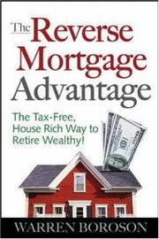 Cover of: The Reverse Mortgage Advantage: The Tax-Free, House Rich Way to Retire Wealthy!