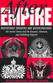 After empire : multiethnic societies and nation-building : the Soviet Union and the Russian, Ottoman and Habsburg empires