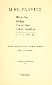 Cover of: Mink farming, how to start, buildings, care and feed, and its possibilities by A. S White