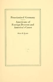 Cover of: Prussianized Germany: Americans of foreign descent and America's cause
