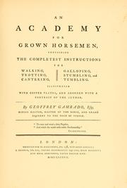 Cover of: An academy for grown horsemen: containing the completest instructions for walking, trotting, cantering, galloping, stumbling, and tumbling ; illustrated with copper plates, and adorned with a portrait of the author