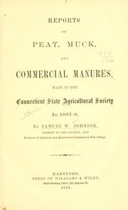 Cover of: Reports on peat, muck, and commercial manures: made to the Connecticut state agricultural sociey in 1857-8.