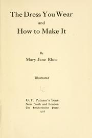 Cover of: The dress you wear and how to make it by Mary Jane Rhoe