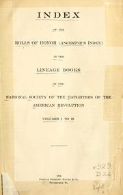Cover of: Index of the Rolls of honor (ancestor's index) in the Lineage books of the National society of the Daughters of the American revolution, volumes 1 to 160. by Daughters of the American Revolution.