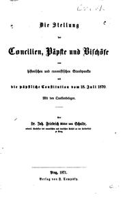 Cover of: Die Stellung der Concilien, Päpste und Bischöfe vom historischen und ...