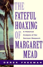 Cover of: The fateful hoaxing of Margaret Mead: a historical analysis of her Samoan research