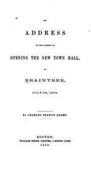Cover of: An Address on the Occasion of Opening the New Town Hall in Braintree