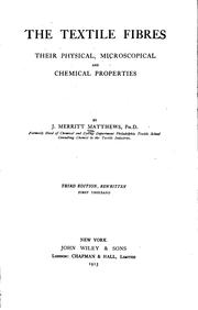 Cover of: The Textile Fibres: Their Physical, Microscopical and Chemical Properties by J. Merritt Matthews