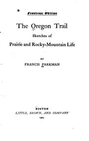Cover of: The Oregon Trail: Sketches of Prairie and Rocky Mountain Life