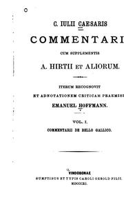 Cover of: C. Iulii Caesaris Commentarii cum supplementis A. Hirtii et aliorum