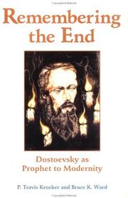 Cover of: Remembering the end: Dostoevsky as prophet to modernity