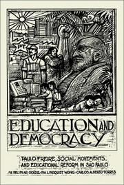 Cover of: Education and Democracy: Paulo Freire, Social Movements, and Educational Reform in Sao Paulo