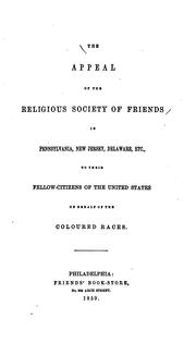 The Appeal of the Religious Society of Friends in Pennsylvania, New Jersey, Delaware, Etc.: To .. by Philadelphia Yearly Meeting of the Religious Society of Friends