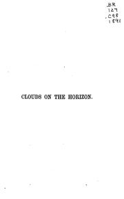 Cover of: Clouds on the Horizon: An Essay on the Various Forms of Error, which Stand in the Way of the ...