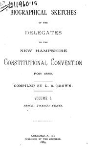 Biographical Sketches of the Delegates to the New Hampshire Constitutional Convention for 1889 by No name