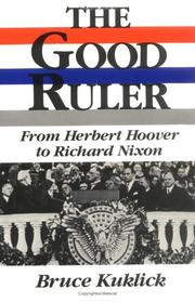 Cover of: The Good Ruler: From Herbert Hoover to Richard Nixon