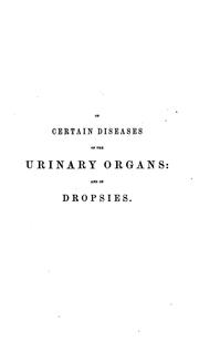 Cover of: Clinical lectures on certain diseases of the the urinary organs and on dropsies by Robert Bentley Todd